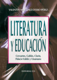 literatura y educacion: cervantes, galdos, clarin, palacio y vald es y unamuno-valentin martinez-otero-9788498426410 literatura y educacion: cervantes, galdos, clarin, palacio y vald es y unamuno-valentin martinez-otero-9788498426410
