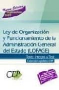 ley de organizacion y funcionamiento de la administracion general del estado (lofage): texto integro y test. coleccion legislativa oposiciones-9788498631210 ley de organizacion y funcionamiento de la administracion general del estado (lofage): texto integro y test. coleccion legislativa oposiciones-9788498631210