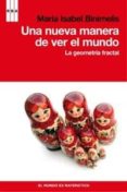 una nueva manera de ver el mundo: la geometria fractal-maria isabel binimelis-9788498679410 una nueva manera de ver el mundo: la geometria fractal-maria isabel binimelis-9788498679410