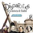 disparates de la historia de madrid-angel del rio lopez-9788498734010 disparates de la historia de madrid-angel del rio lopez-9788498734010