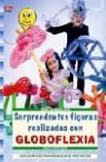 sorprendentes figuras realizadas con globoflexia-birgit hertfelder-9788498740110 sorprendentes figuras realizadas con globoflexia-birgit hertfelder-9788498740110