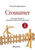 crossumer: claves para entender al consumidor español de nueva ge neracion-felipe. romero-victor alejandro gil martil-9788498750010 crossumer: claves para entender al consumidor español de nueva ge neracion-felipe. romero-victor alejandro gil martil-9788498750010