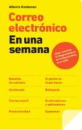 correo electronico en una semana: gana una hora al dia optimizand o la gestion de tu e-mail-alberto benbunan-9788498751710 correo electronico en una semana: gana una hora al dia optimizand o la gestion de tu e-mail-alberto benbunan-9788498751710