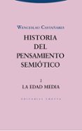historia del pensamiento semiotico 2: la edad media-wenceslao castañares-9788498797510 historia del pensamiento semiotico 2: la edad media-wenceslao castañares-9788498797510