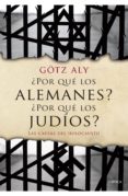 ¿por que los alemanes? ¿por que los judios?-götz aly-9788498928310 ¿por que los alemanes? ¿por que los judios?-götz aly-9788498928310