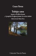 trabajar cansa; seguido de el oficio de poeta y a proposito de algunos poemas no escritos todavia-cesare pavese-9788498953510 trabajar cansa; seguido de el oficio de poeta y a proposito de algunos poemas no escritos todavia-cesare pavese-9788498953510