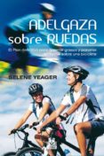 adelgaza sobre ruedas: el plan definitivo para quemar grasas y po nerse en forma sobre una bicicleta-selene yeager-9788499101910 adelgaza sobre ruedas: el plan definitivo para quemar grasas y po nerse en forma sobre una bicicleta-selene yeager-9788499101910