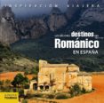 (pe) los mejores destinos del romanico en españa (inspiracion viajera)-jaime cobreros-9788499351810 (pe) los mejores destinos del romanico en españa (inspiracion viajera)-jaime cobreros-9788499351810