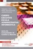 cuerpo ejecutivo escala administrativa informatica. junta de comu nidades de castilla-la mancha. temario y test parte organizacion administrativa-9788499378510 cuerpo ejecutivo escala administrativa informatica. junta de comu nidades de castilla-la mancha. temario y test parte organizacion administrativa-9788499378510