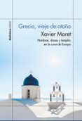 grecia, viaje de otoño: hombres, dioses y templos en la cuna de europa-xavier moret-9788499424910 grecia, viaje de otoño: hombres, dioses y templos en la cuna de europa-xavier moret-9788499424910