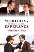 memoria y esperanza: relatos de una vida-marcelino oreja-9788499700410 memoria y esperanza: relatos de una vida-marcelino oreja-9788499700410