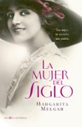la mujer del siglo: una mujer, un secreto, una pasion-margarita melgar-9788499704210 la mujer del siglo: una mujer, un secreto, una pasion-margarita melgar-9788499704210