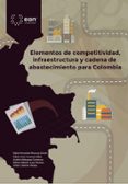 ELEMENTOS DE COMPETITIVIDAD, INFRAESTRUCTURA Y CADENA DE ABASTECIMIENTO PARA COLOMBIA