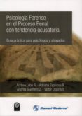 psicologia forense en el proceso penal con tendencia acusatoria: guia practica para psicologos y abogados-andrea lobo r.-adriana espinosa b.-9789588993010 psicologia forense en el proceso penal con tendencia acusatoria: guia practica para psicologos y abogados-andrea lobo r.-adriana espinosa b.-9789588993010