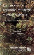 los procesos de regulacion en energia y medio ambiente-9789700709710 los procesos de regulacion en energia y medio ambiente-9789700709710