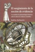 el surgimiento de la nocion de evidencia: un estudio de epistemol ogia historica sobre la idea de evidencia cientifica-godfrey guillaumin-9789703221110 el surgimiento de la nocion de evidencia: un estudio de epistemol ogia historica sobre la idea de evidencia cientifica-godfrey guillaumin-9789703221110