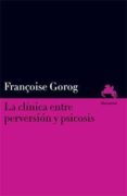 la clínica entre perversión y psicosis-françoise gorog-9789875002210 la clínica entre perversión y psicosis-françoise gorog-9789875002210