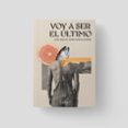VOY A SER EL ÚLTIMO-17028559-otro-formato