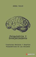 Libros descargados a ipad PSIQUIATRÍA Y ENVEJECIMIENTO: TRASTORNOS MENTALES Y DESAFÍOS PSIQUIÁTRICOS EN LOS ANCIANOS de ANÍBAL PAVLOV