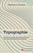 TOPOGRAPHIE: GRUNDLAGEN UND PRAKTIKEN DES BAUINGENIEURWESENS