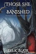 THOSE SHE BANISHED