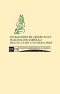 oscilaciones de genero en la imaginacion simbolica de los cultos afro-brasileños (ebook)-cdleir0392610 oscilaciones de genero en la imaginacion simbolica de los cultos afro-brasileños (ebook)-cdleir0392610