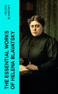 Descargar eBookStore: THE ESSENTIAL WORKS OF HELENA BLAVATSKY  (edición en inglés) 4066339551220 en español de HELENA BLAVATSKY PDB