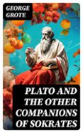 PLATO AND THE OTHER COMPANIONS OF SOKRATES  (edición en inglés)