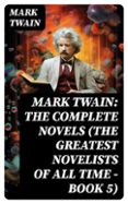 Descarga gratuita de libros nook MARK TWAIN: THE COMPLETE NOVELS (THE GREATEST NOVELISTS OF ALL TIME – BOOK 5)
				EBOOK (edición en inglés) 8596547731320 de MARK TWAIN  (Literatura española)