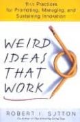 weird ideas that work: 11 (1/2) practices for promoting, managing and sustaining innovation-robert i. sutton-9780743212120 weird ideas that work: 11 (1/2) practices for promoting, managing and sustaining innovation-robert i. sutton-9780743212120