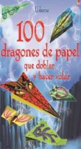 100 dragones de papel que doblar y hacer volar-sam baer-9781474904520 100 dragones de papel que doblar y hacer volar-sam baer-9781474904520