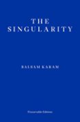 Descargar libro completo THE SINGULARITY
				EBOOK (edición en inglés) 9781804270820 en español de BALSAM KARAM