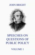 speeches on questions of public policy, volume 1 (ebook)-9783849649920 speeches on questions of public policy, volume 1 (ebook)-9783849649920