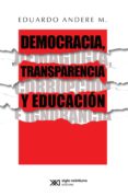 democracia, transparencia y educacion. demagogia, corrupcion e ignorancia (ebook)-9786070309120 democracia, transparencia y educacion. demagogia, corrupcion e ignorancia (ebook)-9786070309120