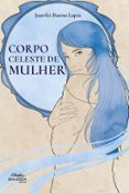 colecciones de libros electrónicos CORPO CELESTE DE MULHER  (edición en portugués) in Spanish FB2 PDB de JOSERLEI BUENO LOPES