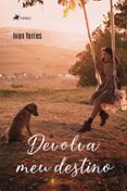 Descargar libros electrónicos gratis para kindle fire DEVOLVA MEU DESTINO  (edición en portugués) (Spanish Edition) de IVAN TORRES