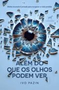 Descargas gratuitas de grabaciones de libros. ALÉM DO QUE OS OLHOS PODEM VER  (edición en portugués) 9786556256320 ePub de IVO PAZIN in Spanish