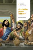 O CRISTÃO PODE BEBER? | COLEÇÃO TEOLOGIA PARA TODOS  (edición en portugués)