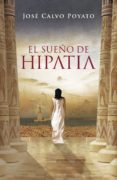 el sueño de hipatia (ebook)-jose calvo poyato-9788401339820 el sueño de hipatia (ebook)-jose calvo poyato-9788401339820