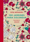 arte antiestrés: 100 jardines para colorear-9788401347320 arte antiestrés: 100 jardines para colorear-9788401347320