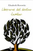 liberarse del destino familiar-elisabeth horowitz-9788408063520 liberarse del destino familiar-elisabeth horowitz-9788408063520