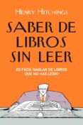 saber de libros sin leer: es facil hablar de libros que no has le ido-9788408098720 saber de libros sin leer: es facil hablar de libros que no has le ido-9788408098720