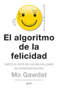 el algoritmo de la felicidad: unete al reto de los 10 millones de personas felices-mo gawdat-9788408180920 el algoritmo de la felicidad: unete al reto de los 10 millones de personas felices-mo gawdat-9788408180920