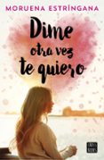 dime otra vez te quiero-moruena estringana-9788408194620 dime otra vez te quiero-moruena estringana-9788408194620