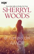el camino del amor (ebook)-sherryl woods-9788413070520 el camino del amor (ebook)-sherryl woods-9788413070520