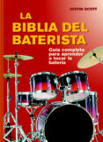 la biblia del baterista: una guia completa para tocar la bateria-justin scott-9788415053620 la biblia del baterista: una guia completa para tocar la bateria-justin scott-9788415053620