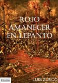 rojo amanecer en lepanto-luis zueco-9788415074120 rojo amanecer en lepanto-luis zueco-9788415074120