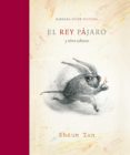 el rey pajaro y otros esbozos-shaun tan-9788415208020 el rey pajaro y otros esbozos-shaun tan-9788415208020