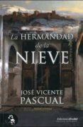 la hermandad de la nieve-jose vicente pascual-9788415415220 la hermandad de la nieve-jose vicente pascual-9788415415220