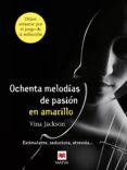 ochenta melodías de pasión en amarillo (ebook)-vina jackson-9788415532620 ochenta melodías de pasión en amarillo (ebook)-vina jackson-9788415532620